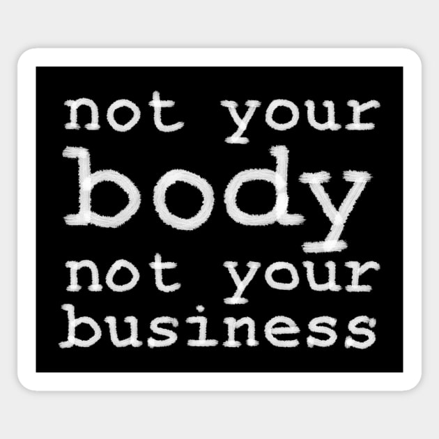 Not Your Body, Not Your Business Sticker by inSomeBetween